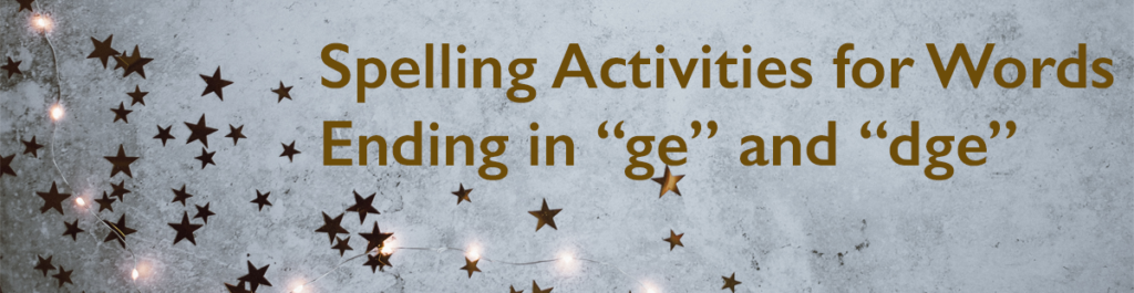 Spelling Activities for Words Ending in ge and dge - NPMS
